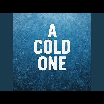 A COLD ONE