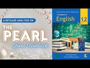 The Pearl by John Steinbeck | Detailed Analysis & Elements of Plot @TheGrammarJunction