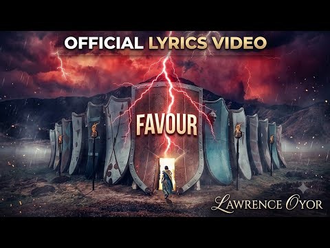 Lawrence Oyor – Favour | Official Lyrics Video 🎵🔥 | Gospel Worship 2026
