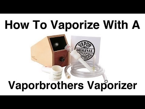 How to Vaporize with the Vaporbrothers Vaporizer