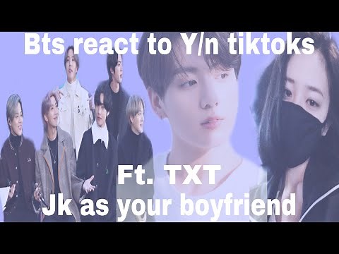 Bts react to Y/n tiktoks- Jungkook as your bf. (Ft.TXT)