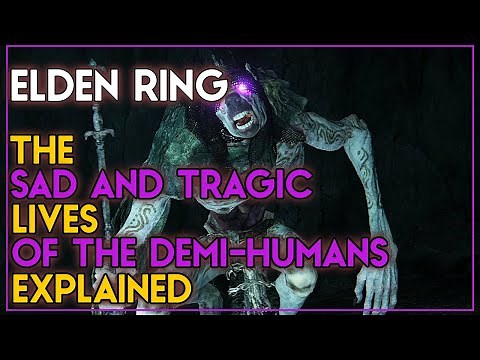 Elden Ring Lore - The Sad And Tragic Lives Of The Demi-Humans Explained.