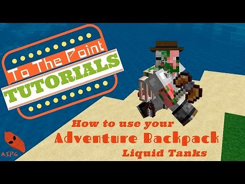 How To Use Adventure Backpack's Liquid Tanks - Minecraft Mod To The Point Tutorial