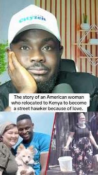 The story of an American woman who relocated to Kenya to become a street hawker because of love.