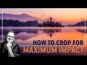 Cropping: How to and WHY to CROP Your Photos