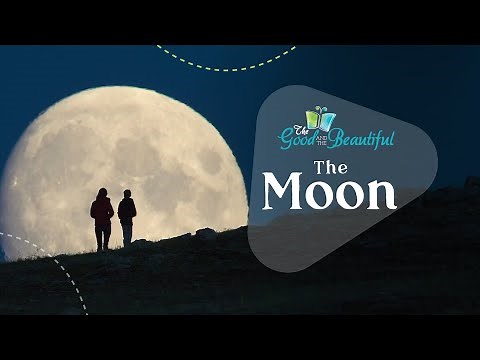 The Moon | Space Science | The Good and the Beautiful