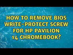 How to remove BIOS Write-Protect Screw for HP Pavilion 14 Chromebook?
