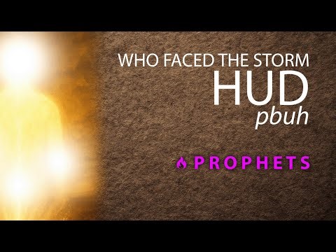 PROPHETS Story | Hud (pbuh) - The Prophet: The Prophet Who Faced the Storm