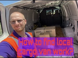 How to find LOCAL CARGO VAN WORK? How my journey went! CARGO VAN BUSINESS