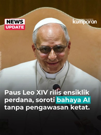 Pemimpin Vatikan, Paus Leo XIV, merilis surat amanat atau ensiklik pertamanya berjudul Magnifica Humanitas (Kemanusiaan yang Agung) pada Senin (25/5). Salah satu isu yang jadi perhatian Paus adalah soal sistem kecerdasan buatan (AI). Paus menyerukan agar penggunaan sistem AI diregulasi secara ketat. Ia memperingatkan penggunaan AI tanpa pengawasan berpotensi menyebarkan disinformasi, memperbesar konflik, hingga mendorong dunia menuju perang tanpa akhir. Ia juga menyerukan agar kepemilikan data A