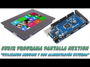 Como subir programa a pantalla nextion utilizando arduino y con alimentación externa.