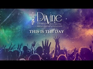 This Is The Day, This Is The Day Song Lyrics | Divine Hymns Prime
