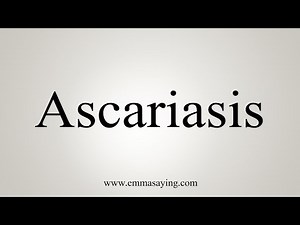 How To Say Ascariasis