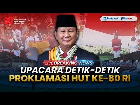 🔴LIVE: Upacara Detik-Detik Proklamasi HUT ke-80 Kemerdekaan RI 17 Agustus 2025