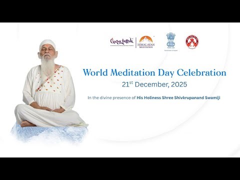 World Meditation Day Celebration 21st Dec. 2025 | 2025 | H.H. Shree Shivkrupanand Swamiji