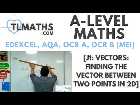 A-Level Maths: J1-03 [Vectors: Finding the Vector between Two Points in 2D]