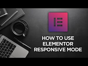 How to use Elementor Responsive Mode - Elementor Responsive 101