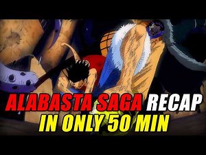 The Fall and Rise of Alabasta! - One Piece Alabasta Saga Recap (EVERYTHING Explained in 50 Mins!)