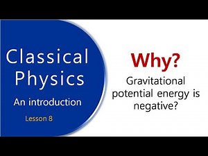 Why Gravitational Potential Energy Is Negative | Gravitational potential | Classical physics