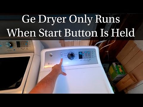 Ge Dryer Only Works When you Hold Start Button