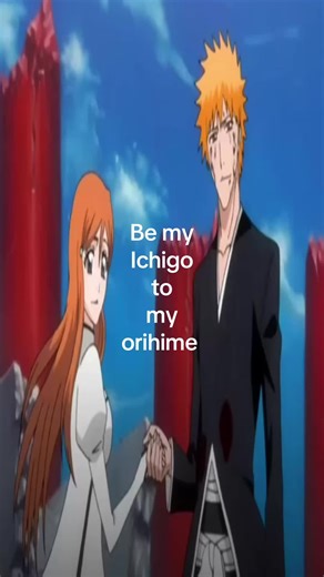 Ichigo x orihime #ichigo #orihime #bleach #relationship #boyfriend cr @౨ৎ