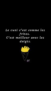 752K views · 4.8K reactions | Le cuni c'est comme les frites...c'est meilleur avec les doigts... #blaguedecul #humoursale #citation #mdr #lol #frite #Belgique #France #femme #design #fun | Lily Croft | Facebook