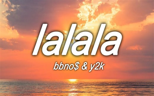 bbno$ & y2k - lalala (Lyrics)