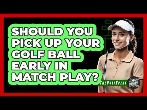 Should You Pick Up Your Golf Ball Early in Match Play?