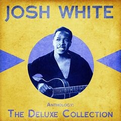 Josh White – Anthology The Deluxe Collection (2020) » download by NewAlbumReleases.net