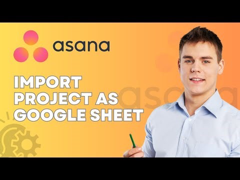 How to Import a Project to Asana Using Google Sheets | 2026 Guide