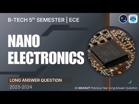 NANO ELECTRONICS | MAKAUT | ECE | LONG ANSWER QUESTIONS | PREVIOUS YEAR QUESTIONS | 2023-2024