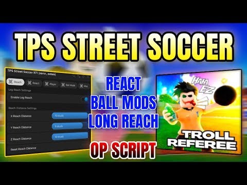 *NEW* TPS Street Soccer Script (LONG REACH, REACT, BALL MODS & MORE) 2026