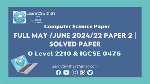 Full  IGCSE (0478) |O Level Computer Science (2210) May/June 2024 /22 Paper 2 | Solved paper | Sadaf Yousuf