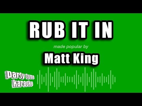 Matt King - Rub It In (Karaoke Version)