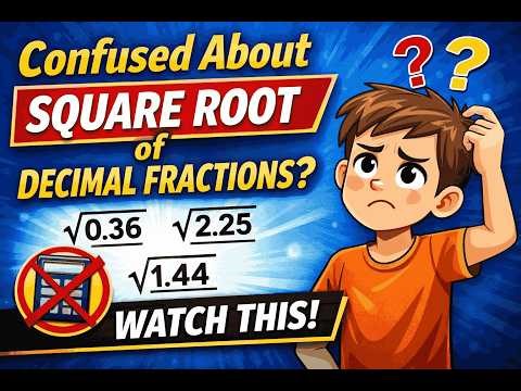 Confused About Square Root of Decimal Fractions? Watch This!