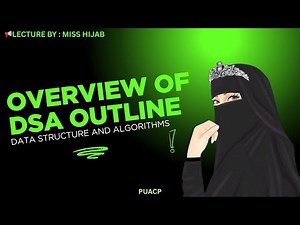 Data Structures & Algorithms (DSA) Full Outline Explained || Lec by Hijab || PUACP
