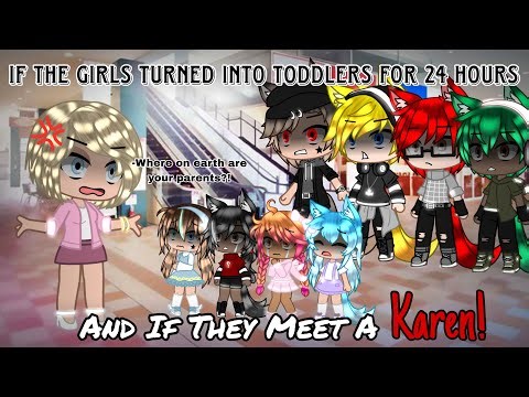 If The Girls Turned Into Toddlers & If They Met A KAREN! || Gacha Club || Endercree226 ||