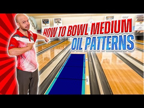 How to Bowl on Difficult Medium Oil Patterns