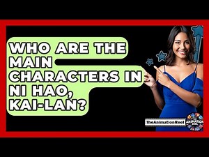 Who Are The Main Characters In Ni Hao, Kai-Lan? - The Animation Reel