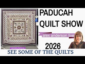 Alex Anderson LIVE: The Paducah Quilt Show 2026