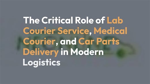 The Critical Role of Lab Courier Service, Medical Courier, and Car Parts Delivery in Modern Logistics