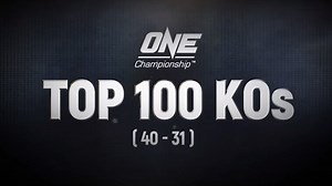 ONE’s Top 100 Knockouts | 40 - 31