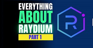 Raydium and Everything You Need to Know About It, Part 1