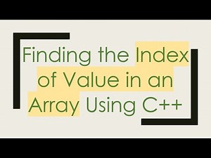 Finding the Index of Value in an Array Using C+ +