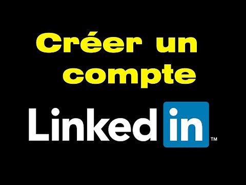 Comment créer un compte LinkedIn, créer un profil LinkedIn