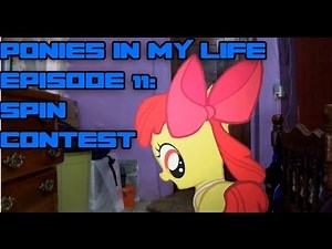 Ponies In My Life Episode 11: Spin Contest (MLP in real life)