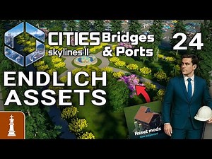 FINALLY ASSETS - THIS IS HOW THEY work! ♚ Let's Play Cities: Skylines 2 Bridges & Ports #24 [German]