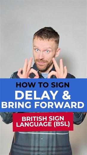 How to Sign "Delay" & "Bring Forward" | BSL Sign of the Day 309