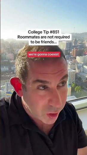College Tip #851 Your Roommate Is NOT Required to Be Your Friend