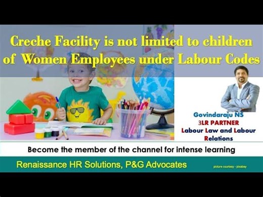 Creche Facility is not limited to children of Women Employees under Labour Codes | Labour Codes | Govindaraju NS